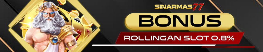 Bonus Rollingan Slot 0.8% Sinarmas77
